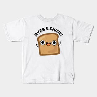 Ryes And Shine Cute Bread Pun Kids T-Shirt